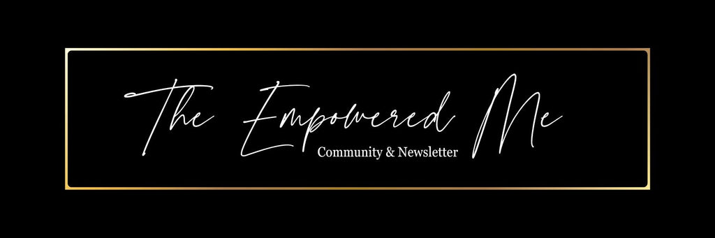 The empowered me community and newsletter